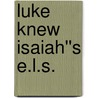 Luke Knew Isaiah''s E.L.S. door Welch