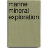 Marine Mineral Exploration door Robert Kunzendorf