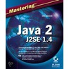 Mastering Java 2, J2se 1.4 door John Kokowski