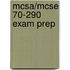 Mcsa/mcse 70-290 Exam Prep