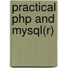 Practical Php And Mysql(r) by Jono Bacon