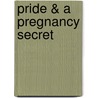 Pride & a Pregnancy Secret door Tessa Radley