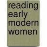 Reading Early Modern Women door Helen Ostovich