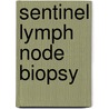 Sentinel Lymph Node Biopsy door Hunter Riley Iii