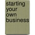 Starting Your Own Business