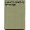 Superconducting Levitation by Francis C. Moon