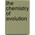 The Chemistry of Evolution