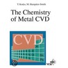 The Chemistry Of Metal Cvd door Toivo T. Kodas