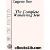 The Complete Wandering Jew by Eugenie Sue