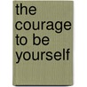 The Courage to Be Yourself door Al Desetta