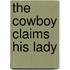The Cowboy Claims His Lady