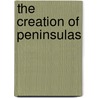 The Creation of Peninsulas door Bridget Heos