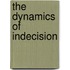 The Dynamics of Indecision