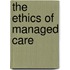 The Ethics of Managed Care