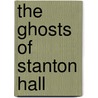 The Ghosts of Stanton Hall by John Simpson