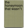 The Honeymoon That Wasn''t by Debbi Rawlins