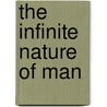 The Infinite Nature of Man by Rolf Witzsche