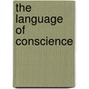 The Language of Conscience by Tieman H. Jr. Dippel