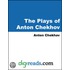 The Plays of Anton Chekhov