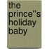 The Prince''s Holiday Baby