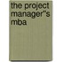 The Project Manager''s Mba