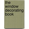 The Window Decorating Book by Kathleen Stoehr