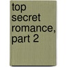 Top Secret Romance, Part 2 by James Watson