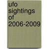 Ufo Sightings Of 2006-2009 by Scott C. Waring