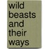 Wild Beasts and Their Ways