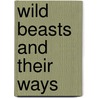 Wild Beasts and Their Ways by Samuel Baker