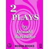 2 Plays by Donald Batchelor door Donald Batchelor