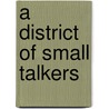 A District Of Small Talkers door Brian Pilling