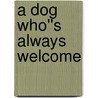 A Dog Who''s Always Welcome by Lorie Long