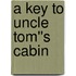 A Key to Uncle Tom''s Cabin