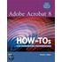 Adobe® Acrobat® 8 How-Tos