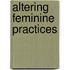 Altering Feminine Practices
