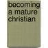 Becoming A Mature Christian