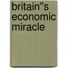 Britain''s Economic Miracle door Nigel Healey