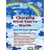 Charging What You''re Worth by Sarah Edwards