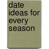 Date Ideas for Every Season door Cherie Burbach