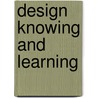 Design Knowing and Learning by Philip D. Eastman