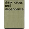 Drink, Drugs and Dependence by Woody Caan