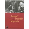 Europe's Invisible Migrants door Onbekend