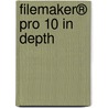 FileMaker® Pro 10 In Depth door Jesse Feiler