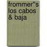 Frommer''s Los Cabos & Baja by Emily Hughey Quinn