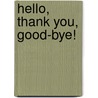 Hello, Thank You, Good-bye! by Aloha Williams
