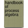 Handbook of Process Algebra door J.A. Bergstra