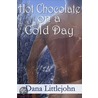 Hot Chocolate On A Cold Day by Dana Littlejohn