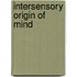 Intersensory Origin of Mind