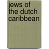 Jews of the Dutch Caribbean by Pennsylvania State University